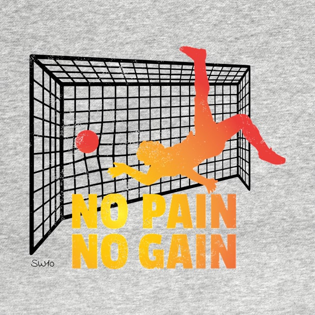 No Pain No Gain soccer goal by SW10 - Soccer Art